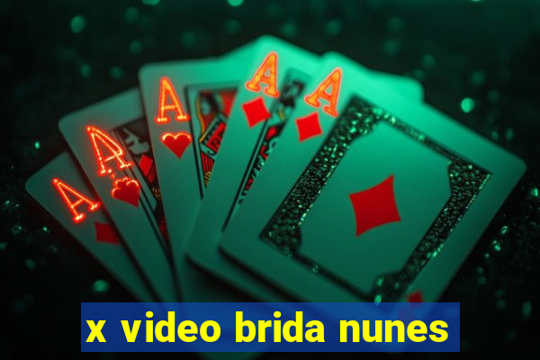 x video brida nunes